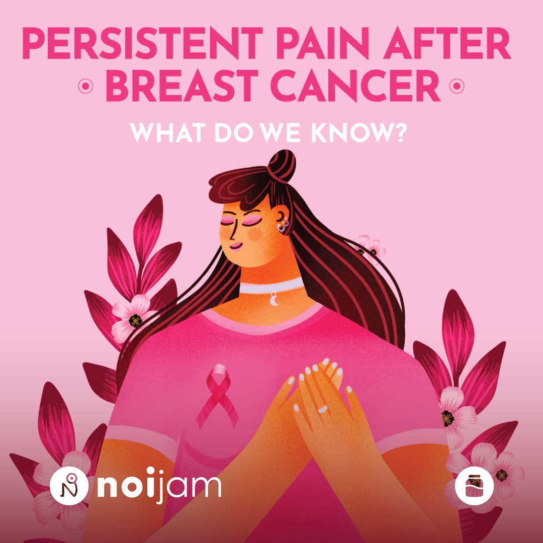 persistent-pain-after-breast-cancer-what-do-we-know-noigroup